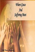 Where Grace and Suffering Meet 1451546912 Book Cover