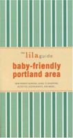 The lilaguide: Baby-Friendly Portland: New Parent Survival Guide to Shopping, Activities, Restaurants, and moreâ¦ (Lilaguide: Baby-Friendly Portland) 1932847278 Book Cover