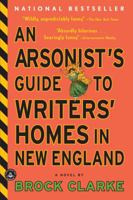 An Arsonist's Guide to Writers' Homes in New England 1565126149 Book Cover