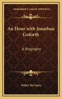 An Hour With Jonathan Goforth: A Biography 1432582232 Book Cover