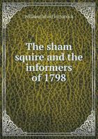 The Sham Squire: And the Informers of 1798 1279260513 Book Cover