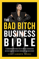 The Bad Bitch Business Bible: 10 Commandments to Break Free of Good Girl Brainwashing and Take Charge of Your Body, Boundaries, and Bank Account - Library Edition 0063208997 Book Cover