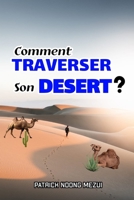 COMMENT TRAVERSER SON DÉSERT ? B0CFCSZ2KY Book Cover