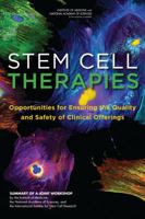 Stem Cell Therapies: Opportunities for Ensuring the Quality and Safety of Clinical Offerings: Summary of a Joint Workshop by the Institute of Medicine, the National Academy of Sciences, and the Intern 0309303001 Book Cover