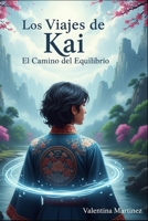 Los Viajes de kai: El Camino del Equilibrio (Spanish Edition) B0FF9ZZWBB Book Cover