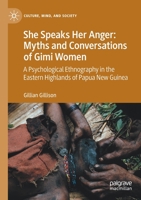 She Speaks Her Anger: Myths and Conversations of Gimi Women: A Psychological Ethnography in the Eastern Highlands of Papua New Guinea 3030493547 Book Cover