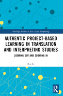 Authentic Project-based Learning in Translation and Interpreting Studies: Zooming Out and Zooming In 103289380X Book Cover
