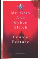 Mr. Grin and Cyber Glitch Double Feature: Book 8 (Season 1:) B0HHDZHKWY Book Cover