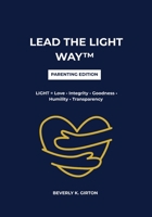 Lead the LIGHT Way™: Parenting Edition B0G4WM93X5 Book Cover