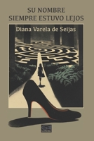 Su nombre siempre estuvo lejos: Relaciones tóxicas, marcadas por el narcisismo y la mentira. Pasiones, engaños y duelo no resuelto. Un thriller trepidante. (Spanish Edition) 8409785153 Book Cover
