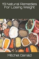 19 Natural Remedies For Losing Weight B08T8H7TML Book Cover