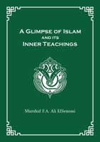A Glimpse of Islam and its Inner Teachings 1763600637 Book Cover
