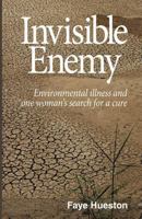 Invisible Enemy - Final: Environmental illness and one woman's search for a cure 1530567580 Book Cover