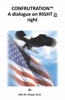 CONFRUTRATION A Dialogue on Right is Right 1944293132 Book Cover