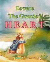 Beware The Guarded Heart 1961860295 Book Cover