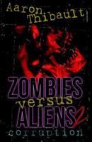 Zombies Versus Aliens 2: Corruption 0692940723 Book Cover