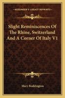 Slight Reminiscences of the Rhine, Switzerland, and a Corner of Italy [By M. Boddington]. 1241517568 Book Cover
