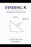 FINDING X: The Mathematics of Better Decisions B0H8LQRYW3 Book Cover