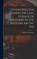 Letters Written During the Late Voyage of Discovery in the Western Arctic Sea 1016850166 Book Cover
