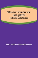 Worauf freuen wir uns jetzt?; Fröhliche Geschichten 935671066X Book Cover