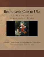 Beethoven's Ode to Uke: Volume 1 of Beethoven Arrangements for Ukulele 1496084675 Book Cover