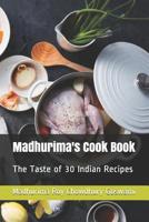 Madhurima's Cook Book: The Taste of 30 Indian Recipes 1093955740 Book Cover