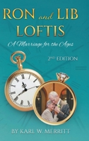 Ron and Lib Loftis...A Marriage for the Ages: 2nd Edition B0GZ7MZP5Q Book Cover