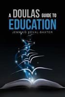 A Doula's guide to Education 1999807170 Book Cover