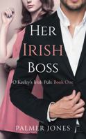 Her Irish Boss : O'Keeley Irish Pub Book One 1733396810 Book Cover