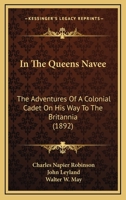 In The Queens Navee: The Adventures Of A Colonial Cadet On His Way To The Britannia 1166479080 Book Cover