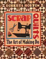Scrap Quilts: The Art of Making Do 1571200479 Book Cover