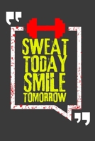 Sweat Today Smile Tomorrow: Weight Training and Exercise Fitness Log and Journal (Fitness Workout Gym) 1677006196 Book Cover