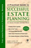 Practical Guide To Successful Estate Planning - Iowa, Minnesota, North Dakota, South Dakota, and Wisconsin (The User-Friendly Financial Series) 1580070213 Book Cover