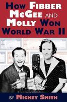How Fibber Mcgee And Molly Won World War Ii 1593935161 Book Cover