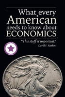 What Every American Needs to Know About Economics 1984537482 Book Cover