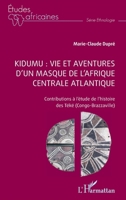 Kidumu : vie et aventures d’un masque de l’Afrique centrale atlantique: Contributions à l’étude de l’histoire des Téké (Congo-Brazzaville) (French Edition) 2140345347 Book Cover