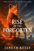 Rise of the Forgotten (The Legacy of the Royallands) B0FJRVFCQY Book Cover