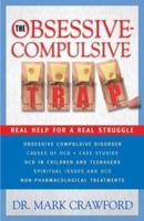 The Obsessive-Compulsive Trap: Real Help for a Real Disorder 0830734899 Book Cover