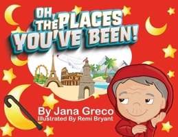 Oh, The Places You've Been! 1954529112 Book Cover