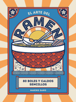 El arte del ramen: 80 boles y caldos sencillos 8419043249 Book Cover