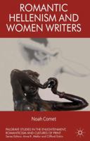 Romantic Hellenism and Women Writers (Palgrave Studies in the Enlightenment, Romanticism and the Cultures of Print) 1137304979 Book Cover