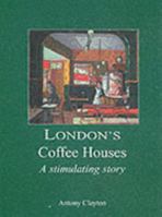 London's Coffee Houses: The Stimulating Story 0948667869 Book Cover