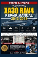 THE TOYOTA XA30 RAV4 REPAIR MANUAL (2013–2018): Easy-to-Follow DIY Maintenance and Repair Guide with Simple Instructions, Visual Diagrams and Practical Troubleshooting Tips B0GYHBBPQT Book Cover