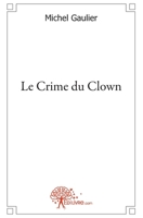 Le Crime du Clown (French Edition) 2356075860 Book Cover