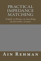 Practical Impedance Matching: Simple techniqes in matching of electronic circuits 198666662X Book Cover