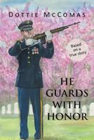 He Guards with Honor 1462408133 Book Cover