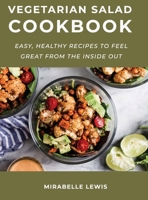 Vegetarian Salad CookBook: Easy, Healthy Recipes to Feel Great from the Inside Out 166716600X Book Cover