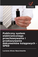 Publiczny system elektronicznego przechowywania i przekazywania dokumentów ksiegowych – SPED (Polish Edition) 6206807754 Book Cover