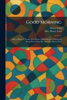 Good Morning: After a Sleep of Twenty-Five Years, Old-Fashioned Dancing Is Being Revived by Mr. And Mrs. Henry Ford 1025686241 Book Cover