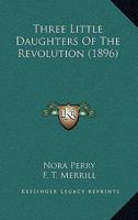 Three Little Daughters Of The Revolution 1141340925 Book Cover